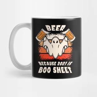 beer because 2021 is boo sheet Mug